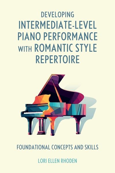 Developing Intermediate-Level Piano Performance with Romantic Style Repertoire (eBook, PDF)