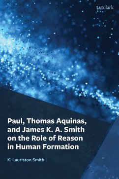 Cover Paul, Thomas Aquinas, and James K. A. Smith on the Role of Reason in Human Formation (eBook, PDF)