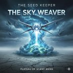 The Seed keeper: The Sky Weaver (The Seed Keeper series, #4) (eBook, ePUB)