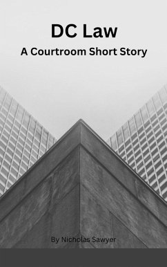 DC Law (A Courtroom Short Story, #1) (eBook, ePUB) - Sawyer, Nicholas