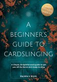 A Beginner's Guide to Cardslinging: : A Simple, Straightforward Guide to Get You off the Fence and Ready to Sling (eBook, ePUB)