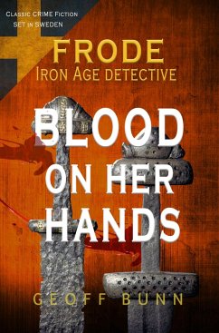 Blood on Her Hands (Frode: Iron Age Detective) (eBook, ePUB) - Bunn, Geoff Blood on Her Hands (Frode: Iron Age Detective) (eBook, ePUB) - Bunn, Geoff