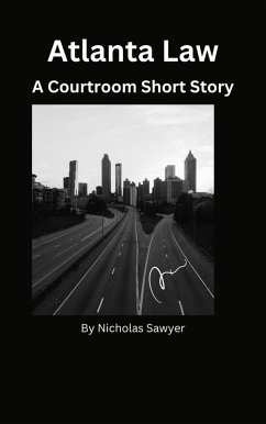 Atlanta Law (A Courtroom Short Story, #1) (eBook, ePUB) - Sawyer, Nicholas