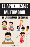 El Aprendizaje Multimodal En La Enseñanza De Idiomas (eBook, ePUB)