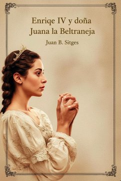 Enrique IV y doña Juana la Beltraneja (eBook, ePUB) - B. Sitges, Juan
