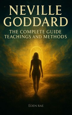 Cover Neville Goddard: The Complete Guide, Teachings and Methods (eBook, ePUB)