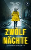 Zwölf Nächte Ein fesselnder Psychothriller (eBook, ePUB) Zwölf Nächte Ein fesselnder Psychothriller (eBook, ePUB)