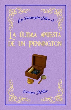 La última apuesta de un Pennington (Los Pennington, #4) (eBook, ePUB) - Miller, Brianne La última apuesta de un Pennington (Los Pennington, #4) (eBook, ePUB) - Miller, Brianne