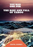 You Had One Job: The Rise and Fall of Yahoo (Future Nexus Series) (eBook, ePUB)