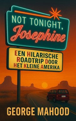 Cover Not Tonight, Josephine: Een hilarische roadtrip door het kleine Amerika (eBook, ePUB)
