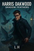 Harris Oakwood: Shadow Feathers (eBook, ePUB)
