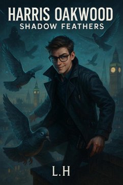 Harris Oakwood: Shadow Feathers (eBook, ePUB) - Laaouamri, Hamza Harris Oakwood: Shadow Feathers (eBook, ePUB) - Laaouamri, Hamza