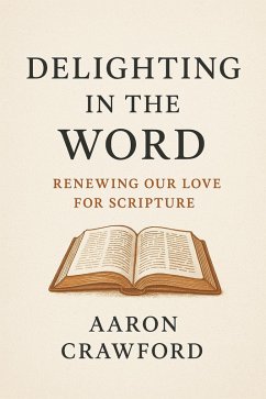 Cover Delighting in the Word: Renewing Our Love for Scripture (eBook, ePUB)