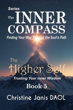 Cover The Inner Compass: Finding Your Way Through the Soul's Path Book V: The Higher Self (eBook, ePUB)