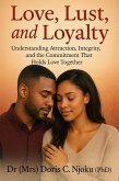 Love, Lust, and Loyalty : Understanding Attraction, Integrity, and the Commitment That Holds Love Together (eBook, ePUB)