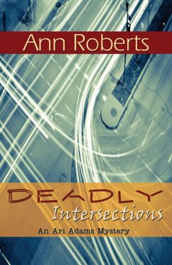 Deadly Intersections (Ari Adams Mystery, #3) (eBook, ePUB) - Roberts, Ann