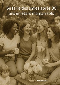 Se faire des amies après 30 ans en étant maman solo (eBook, ePUB)