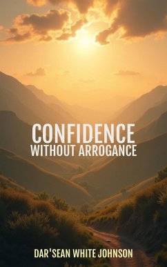 Confidence Without Arrogance (eBook, ePUB) - Johnson, Darsean White