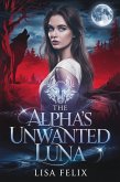 The Alpha's Unwanted Luna (Lisa Felix Werewolf Series) (eBook, ePUB)