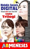 Melukis Secara Digital, Dengan Cara Lama Yang Baik. Trilogi Lengkap (eBook, ePUB)