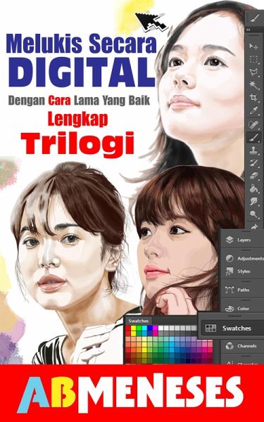 Melukis Secara Digital, Dengan Cara Lama Yang Baik. Trilogi Lengkap (eBook, ePUB) Melukis Secara Digital, Dengan Cara Lama Yang Baik. Trilogi Lengkap (eBook, ePUB)