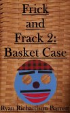 Frick and Frack 2: Basket Case (eBook, ePUB)