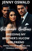 Billionaire Brothers - Breeding My Brother's Hucow Girlfriend - Fertile Hucow Breeding Love Triangle Erotica Story (eBook, ePUB)