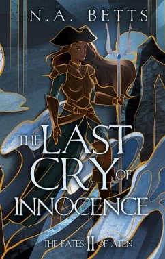 The Last Cry of Innocence (The Fates of Aten, #2) (eBook, ePUB) - Betts, N. A.