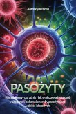 Pasozyty. Poradnik, jak rozpoznac i leczyc najczestsze choroby odpasozytnicze (eBook, ePUB)