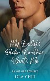 My Bully's Older Brother Wants Me: An Age Gap Romance (The Elite 8) (eBook, ePUB)