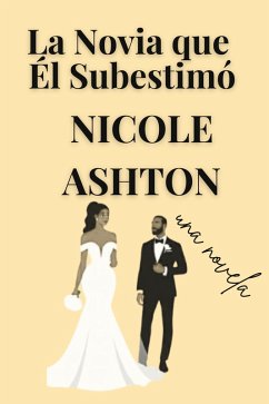 La Novia que Él Subestimó (eBook, ePUB) - Ashton, Nicole