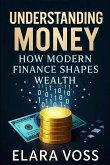 Understanding Money How Modern Finance Shapes Wealth (eBook, ePUB)