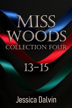 Miss Woods Collection: 13-15 (Miss Woods Submissive Collections, #4) (eBook, ePUB) - Dalvin, Jessica