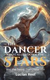 The Dancer Who Called Down the Stars: And the Sword That Chose Him (eBook, ePUB) The Dancer Who Called Down the Stars: And the Sword That Chose Him (eBook, ePUB)