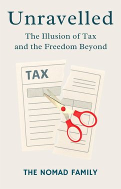 Cover Unravelled: The Illusion of Tax and the Freedom Beyond (eBook, ePUB)