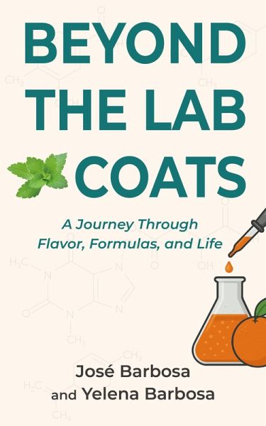 Beyond The Lab Coats: A Journey Through Flavor, Formulas, and Life (eBook, ePUB) Beyond The Lab Coats: A Journey Through Flavor, Formulas, and Life (eBook, ePUB)
