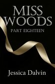Miss Woods: Part Eighteen (eBook, ePUB)