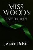 Miss Woods Part Fifteen (eBook, ePUB)