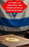 La Torá Y La Tradición: Una Formación De La Identidad Judía (eBook, ePUB) La Torá Y La Tradición: Una Formación De La Identidad Judía (eBook, ePUB)