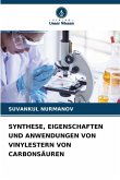 SYNTHESE, EIGENSCHAFTEN UND ANWENDUNGEN VON VINYLESTERN VON CARBONSÄUREN SYNTHESE, EIGENSCHAFTEN UND ANWENDUNGEN VON VINYLESTERN VON CARBONSÄUREN