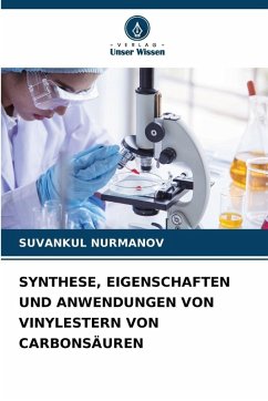 SYNTHESE, EIGENSCHAFTEN UND ANWENDUNGEN VON VINYLESTERN VON CARBONSÄUREN - NURMANOV, SUVANKUL