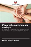 L'approche parentale du mariage L'approche parentale du mariage