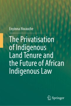 Cover The Privatisation of Indigenous Land Tenure and the Future of African Indigenous Law