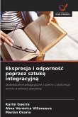 Ekspresja i odporno¿¿ poprzez sztuk¿ integracyjn¿
