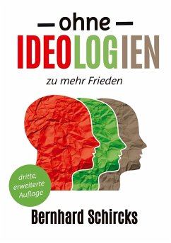Ohne Ideologien zu mehr Frieden - Schircks, Bernhard