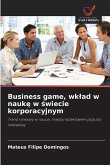 Business game, wk¿ad w nauk¿ w ¿wiecie korporacyjnym