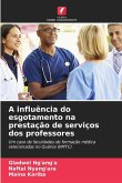 A influência do esgotamento na prestação de serviços dos professores A influência do esgotamento na prestação de serviços dos professores