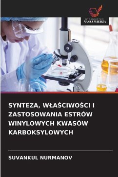 SYNTEZA, W¿A¿CIWO¿CI I ZASTOSOWANIA ESTRÓW WINYLOWYCH KWASÓW KARBOKSYLOWYCH - NURMANOV, SUVANKUL