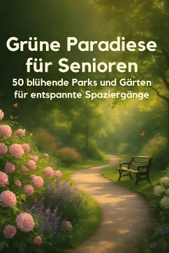 Grüne Paradiese für Senioren - Wolf, Florian