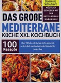 Das große Mediterrane Küche XXL Kochbuch